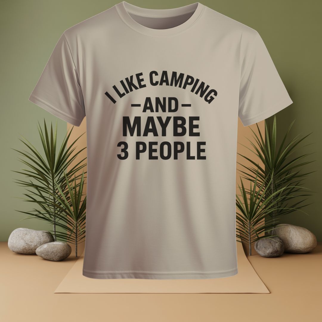 I Like Camping And Maybe 3 People T-Shirt