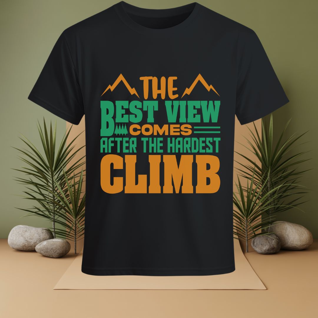The Best View Comes After The Hardest Climb T-Shirt
