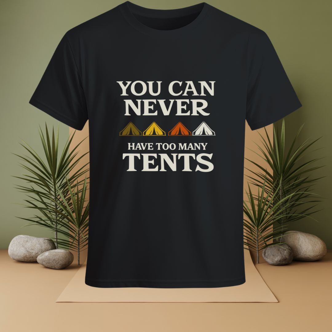You Can Never Have Too Many Tents T-Shirt