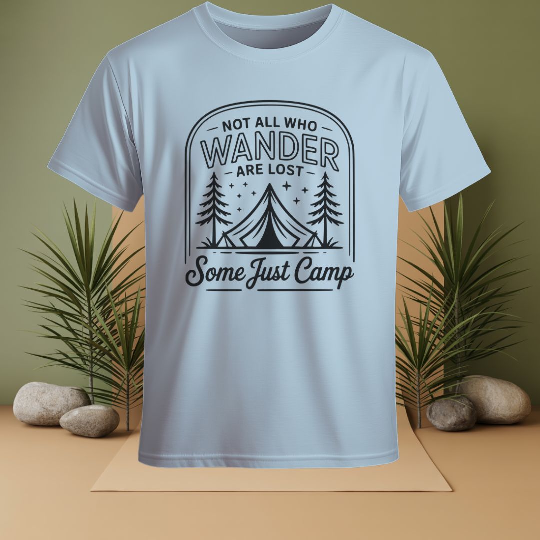 Not All Who Wander Are Lost Some Just Camp T-Shirt
