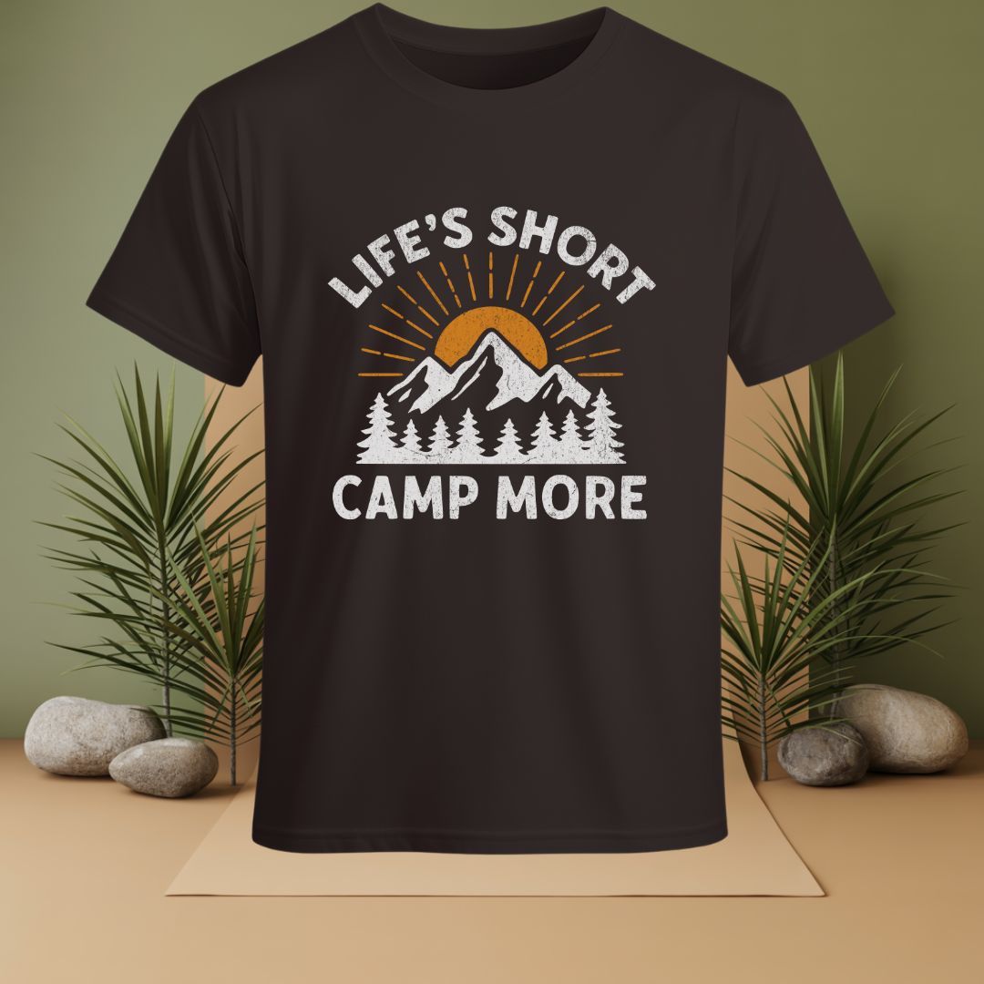 Life's Short Camp More T-Shirt