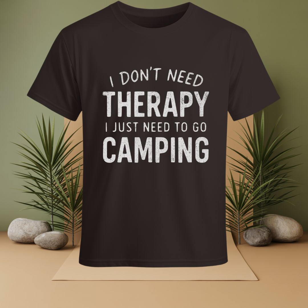 I Don't Need Therapy I Just Need To Go Camping T-Shirt