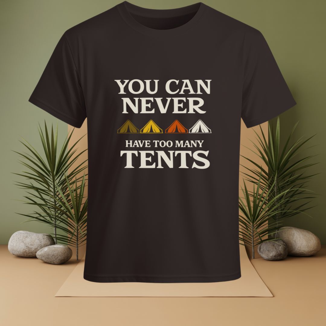 You Can Never Have Too Many Tents T-Shirt