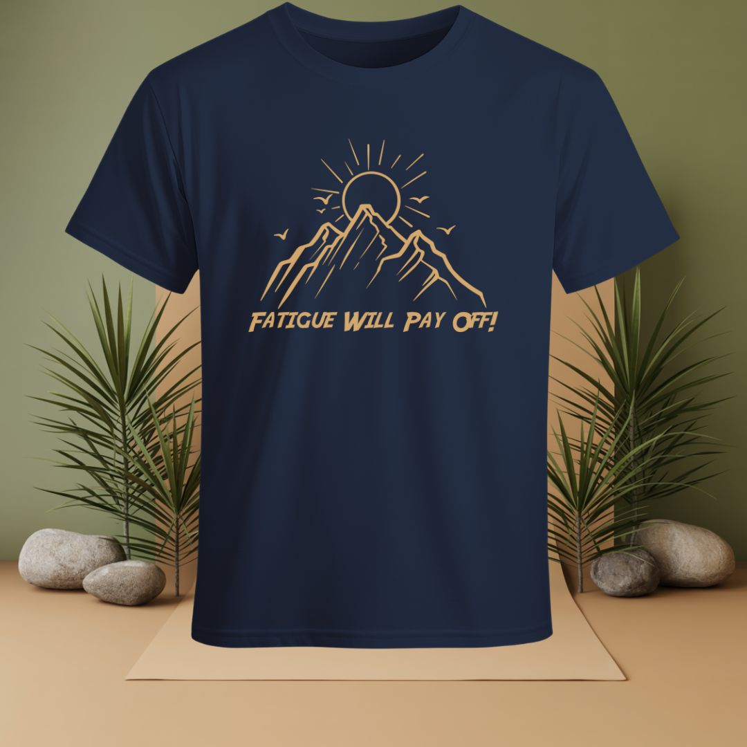 Fatigue Will Pay Off T-Shirt