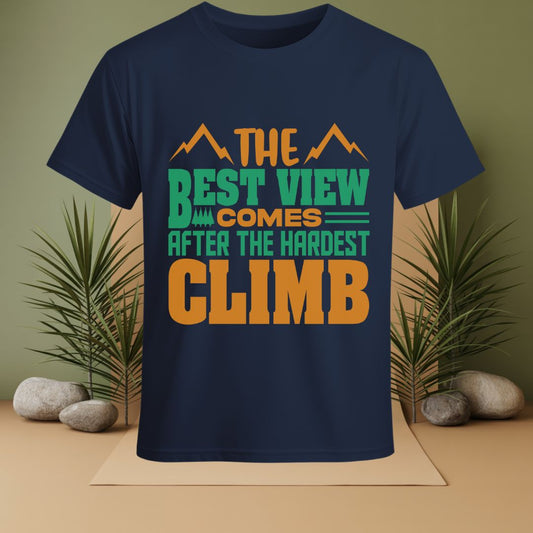 The Best View Comes After The Hardest Climb T-Shirt
