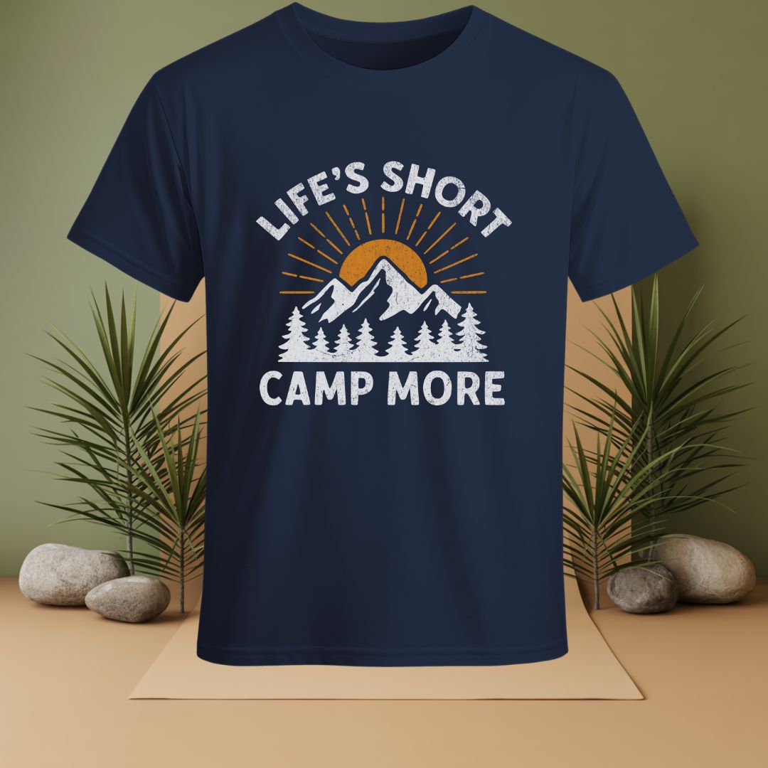 Life's Short Camp More T-Shirt