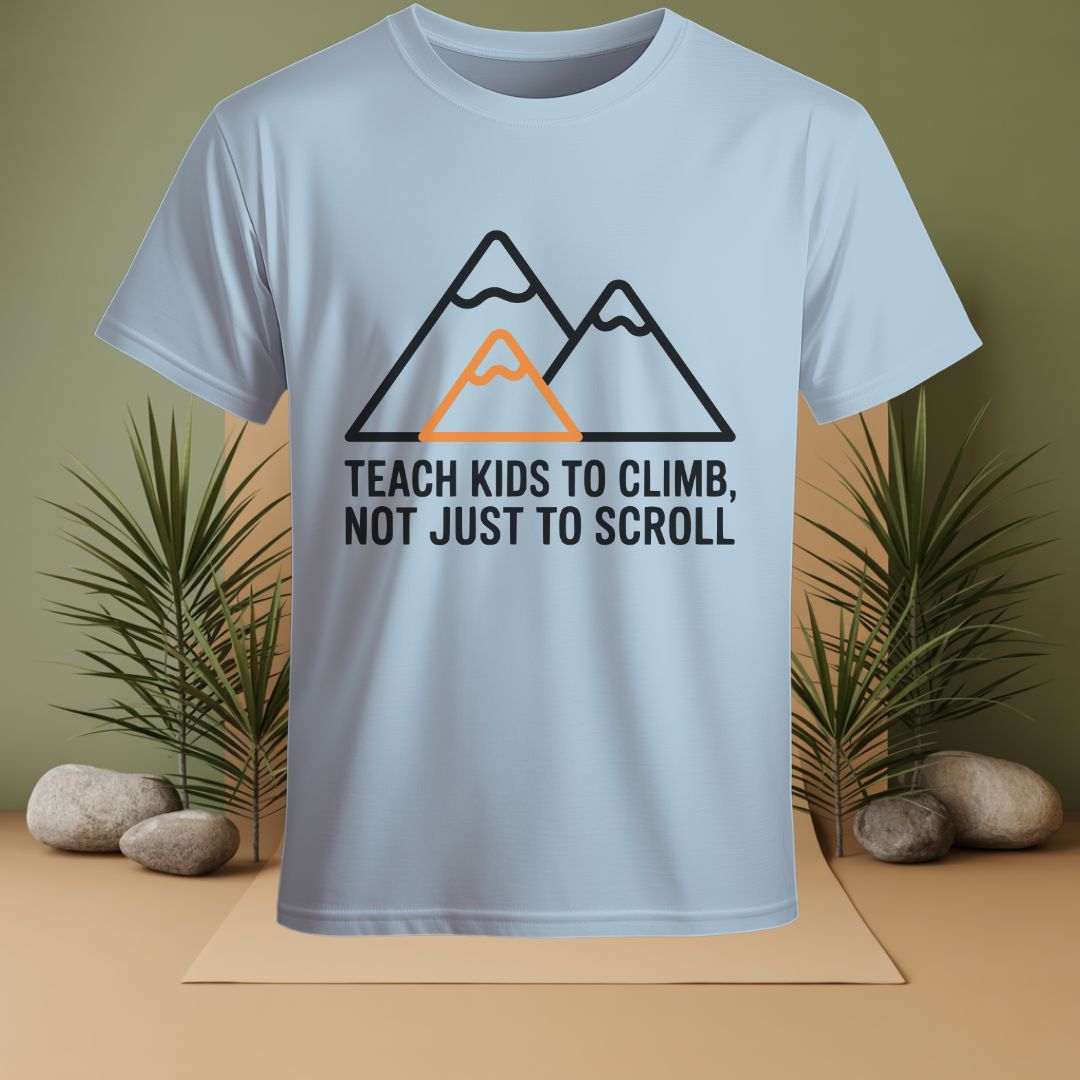 Teach Kids To Climb, Not Just To Scroll T-Shirt