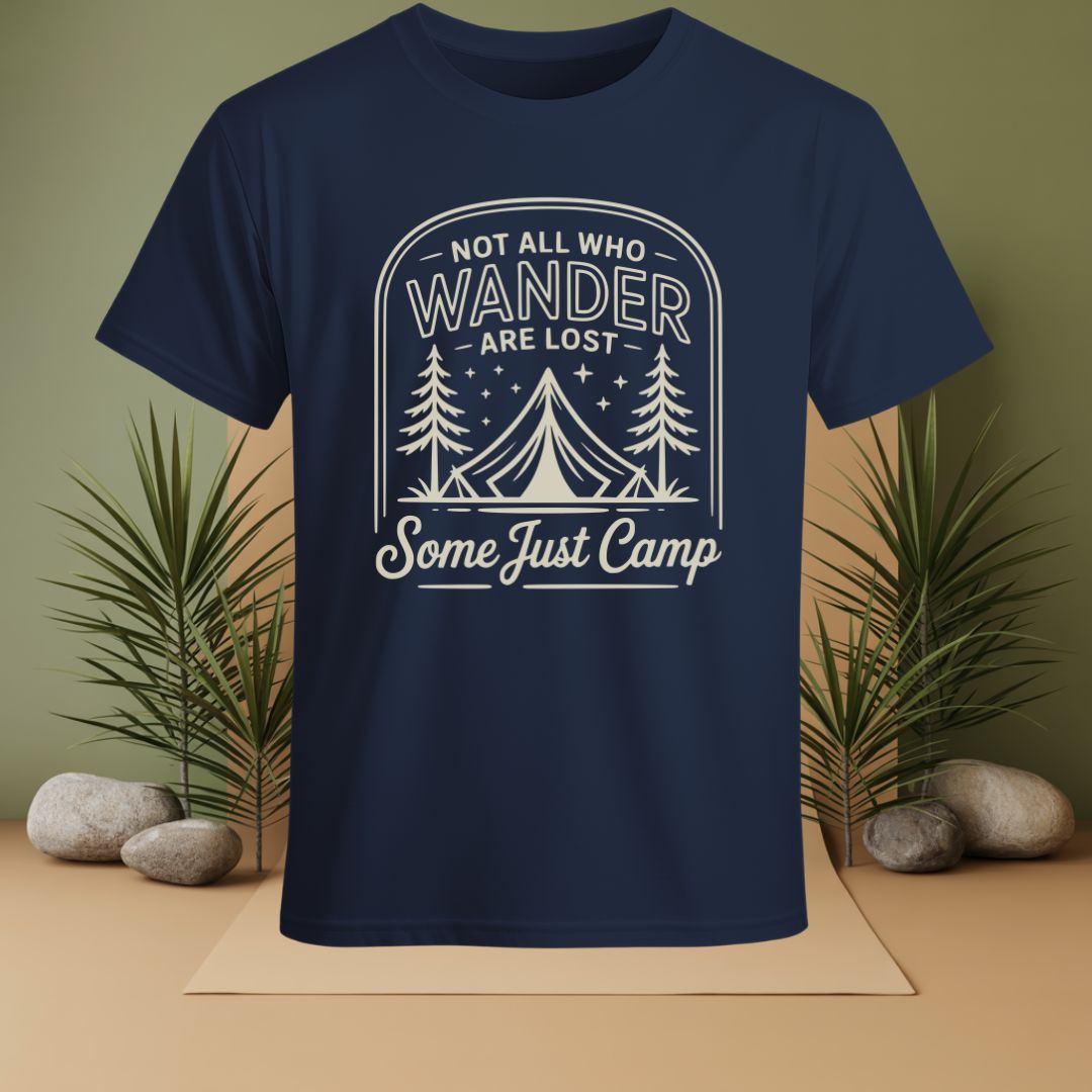 Not All Who Wander Are Lost Some Just Camp T-Shirt