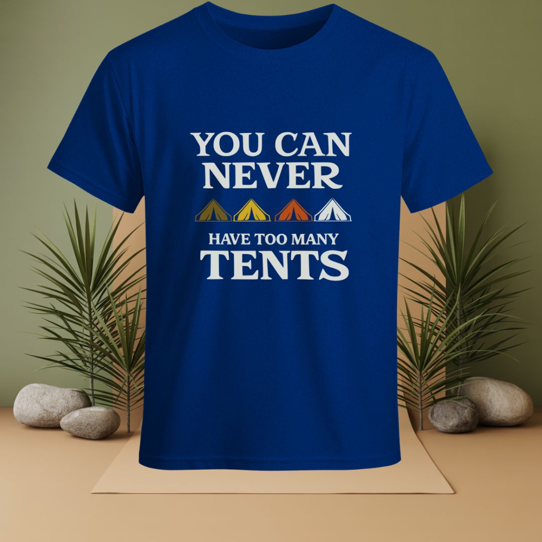 You Can Never Have Too Many Tents T-Shirt