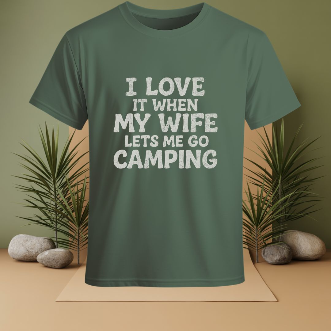 I love It When My Wife Lets Me Go Camping T-Shirt