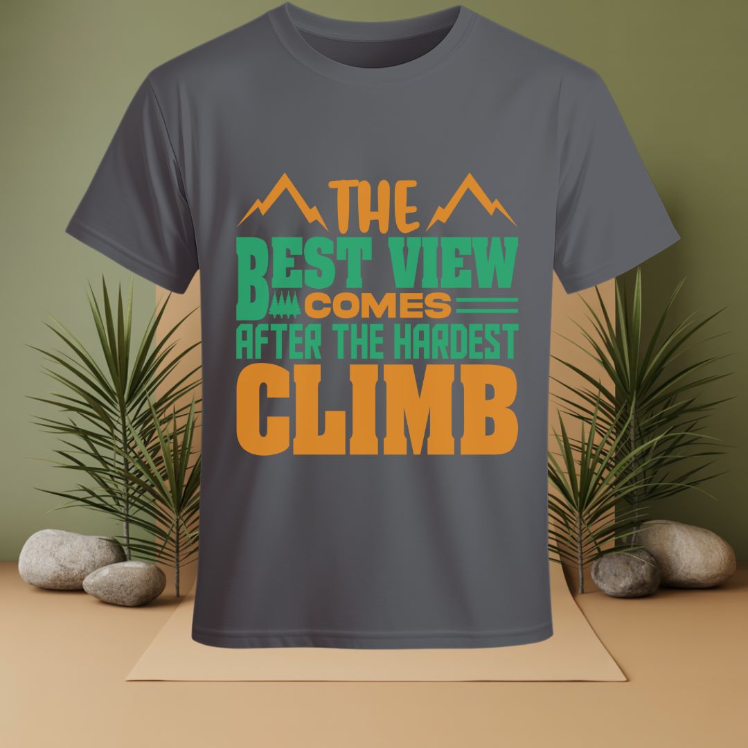 The Best View Comes After The Hardest Climb T-Shirt