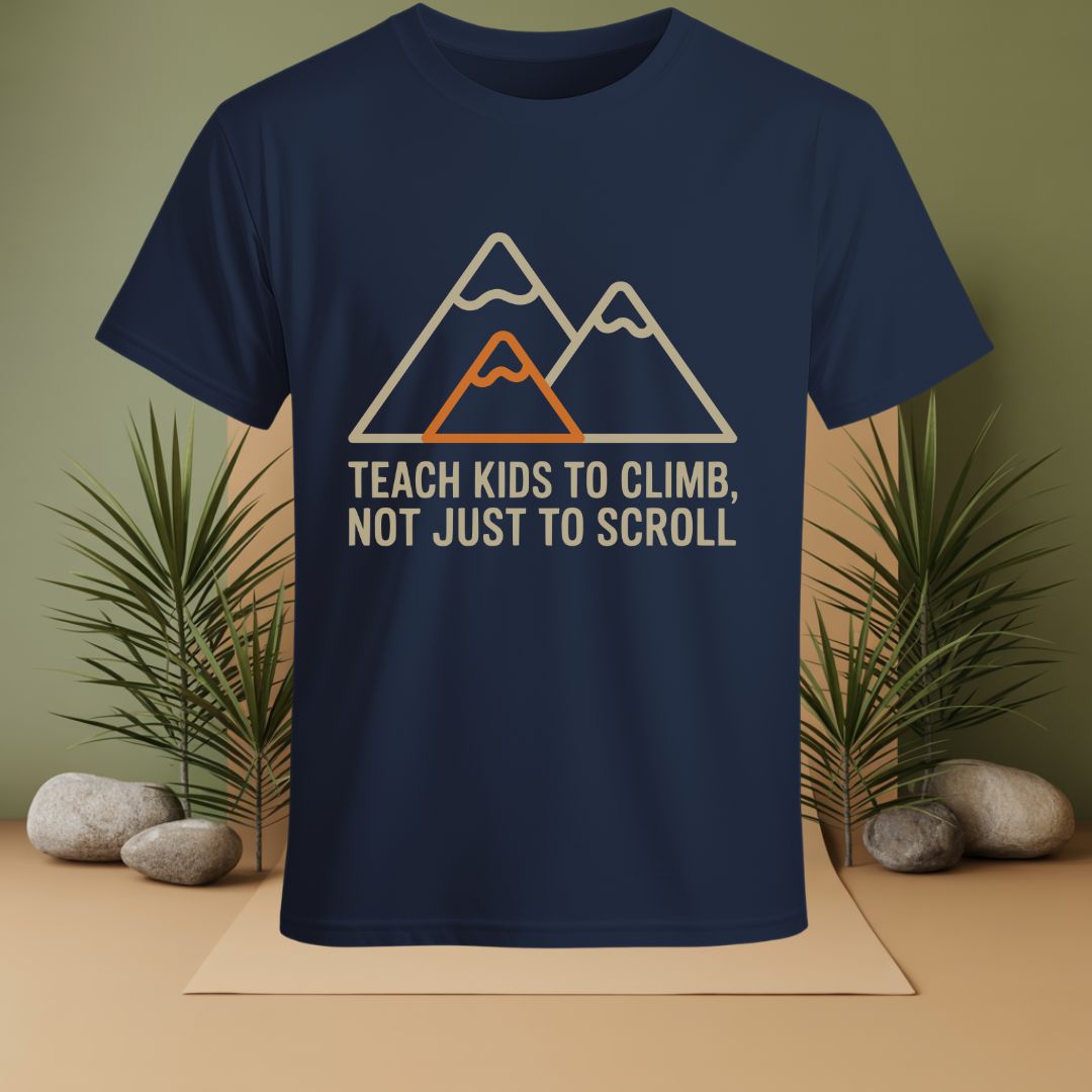 Teach Kids To Climb, Not Just To Scroll T-Shirt