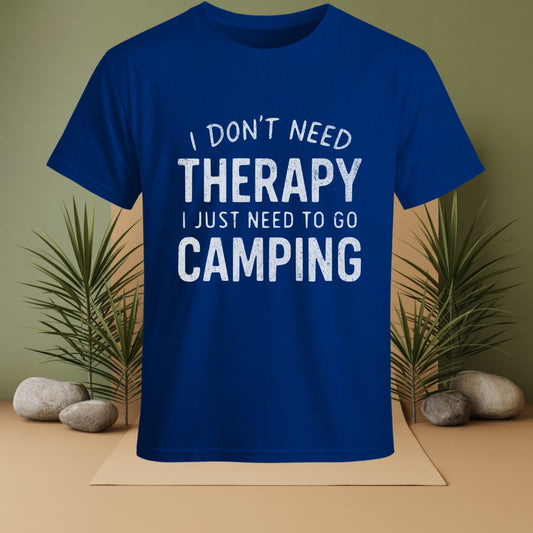 I Don't Need Therapy I Just Need To Go Camping T-Shirt