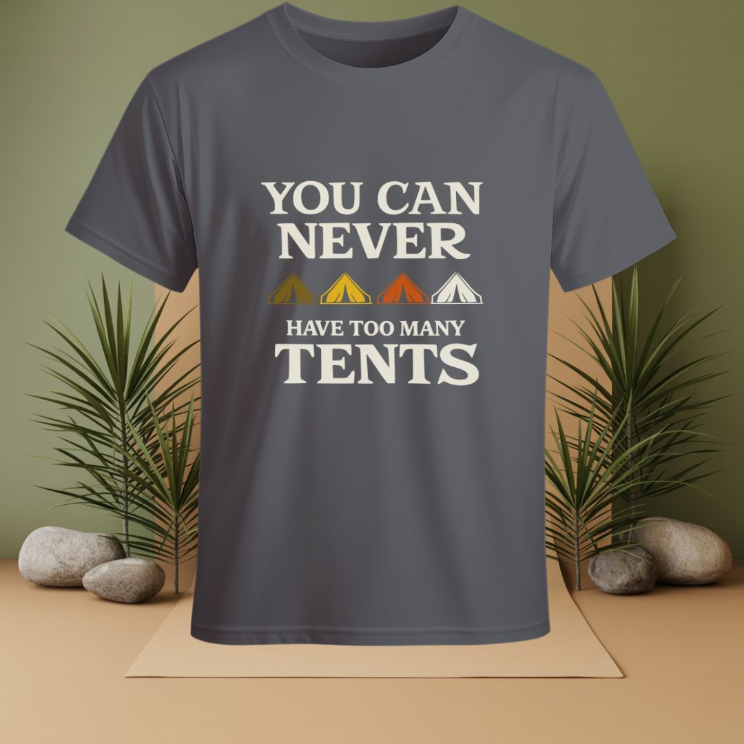 You Can Never Have Too Many Tents T-Shirt
