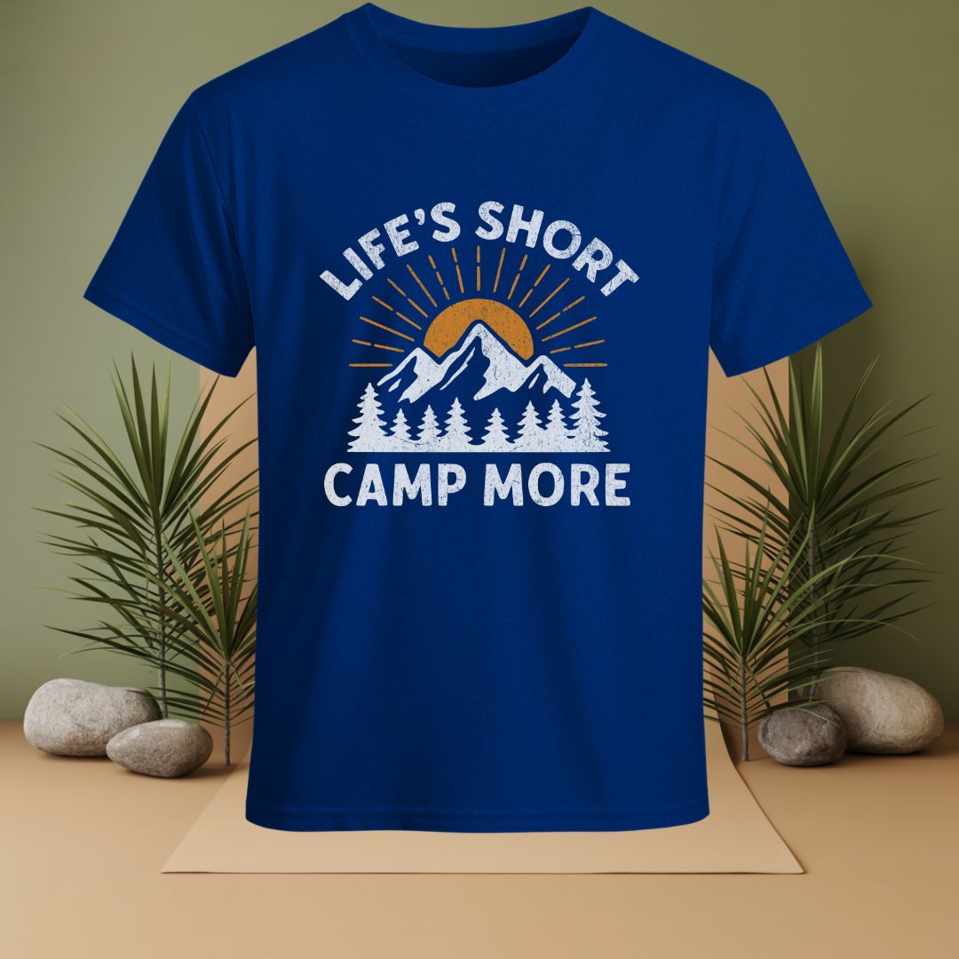Life's Short Camp More T-Shirt