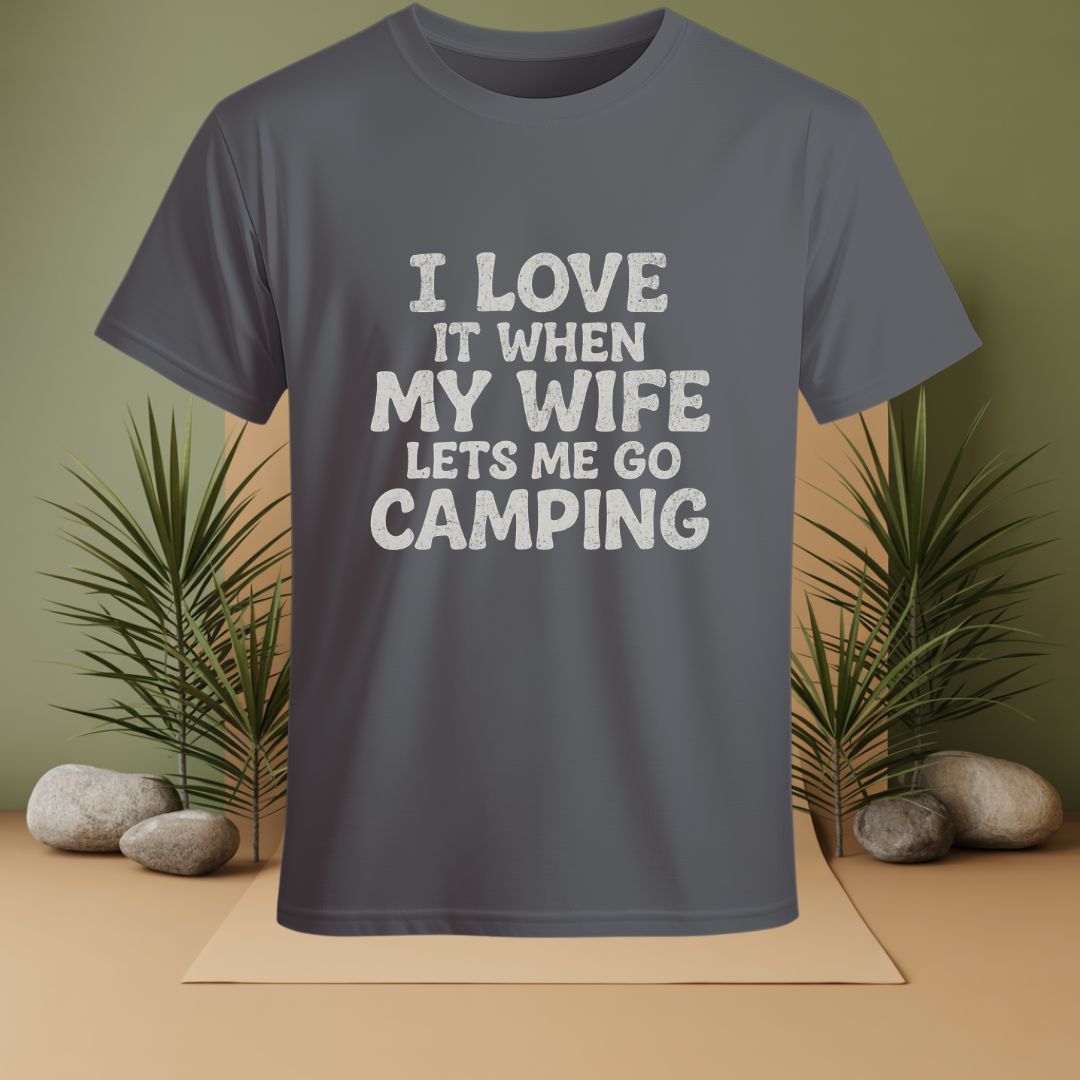 I love It When My Wife Lets Me Go Camping T-Shirt