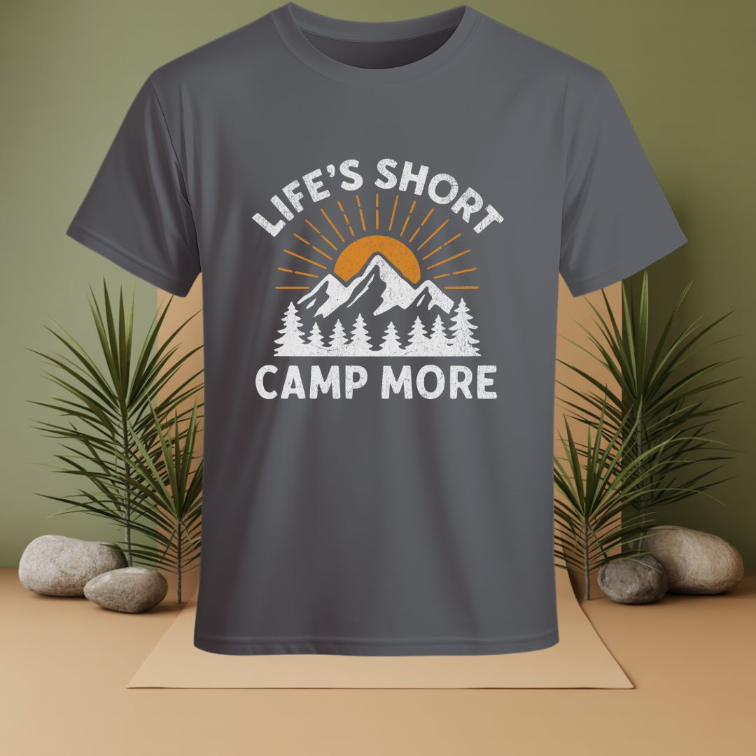 Life's Short Camp More T-Shirt