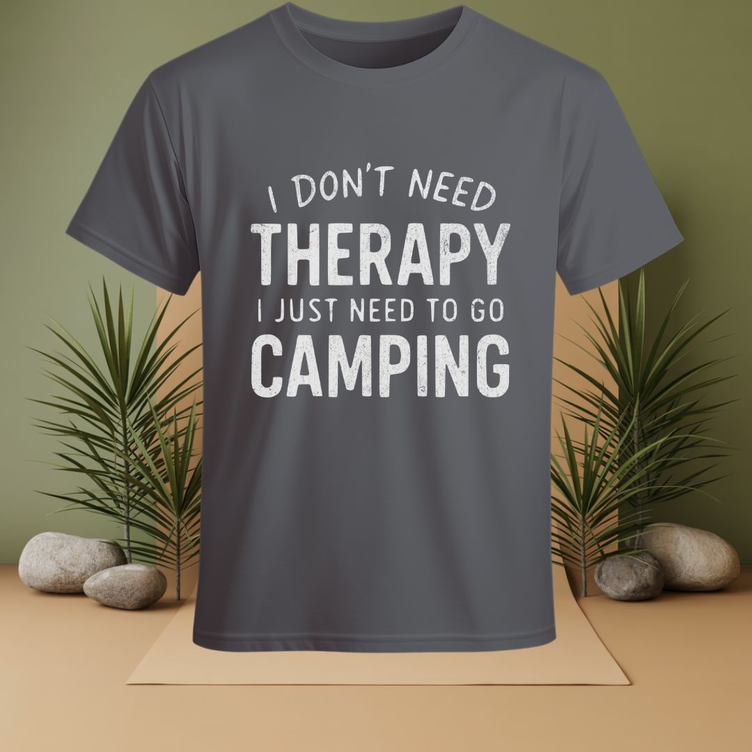 I Don't Need Therapy I Just Need To Go Camping T-Shirt