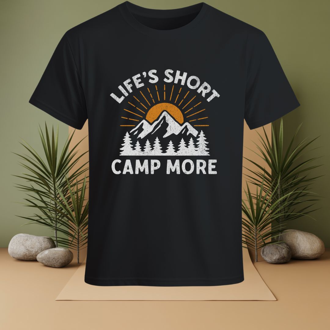 Life's Short Camp More T-Shirt