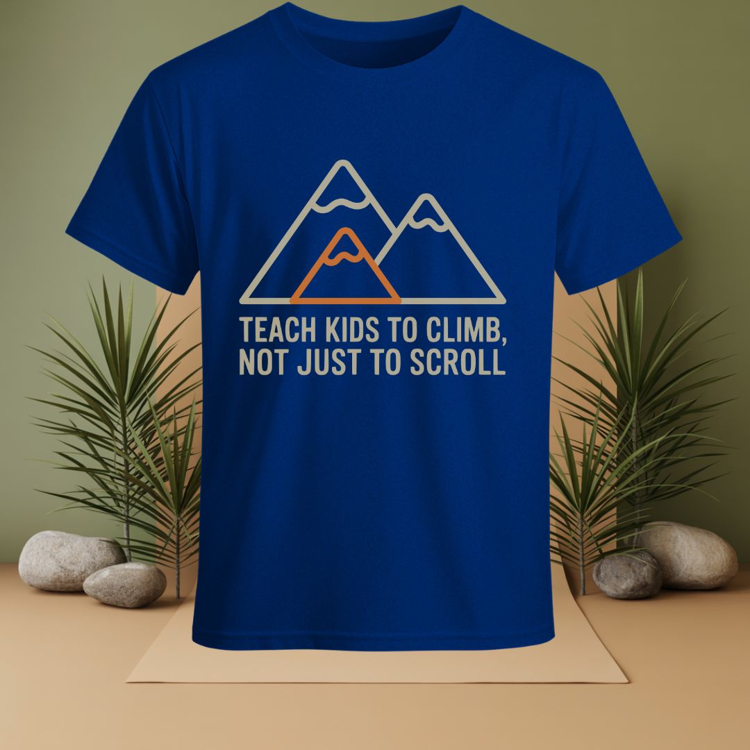 Teach Kids To Climb, Not Just To Scroll T-Shirt