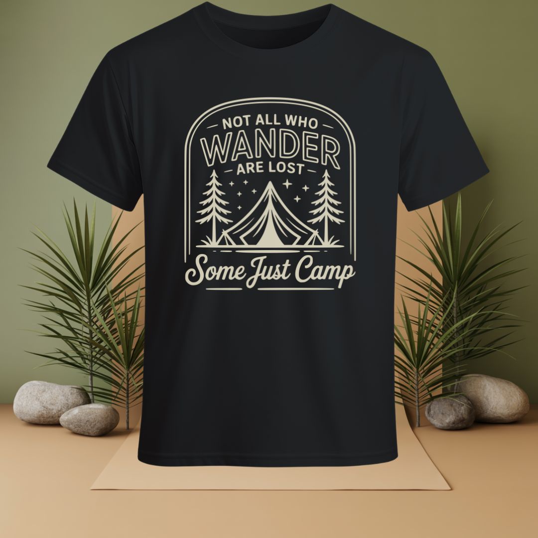 Not All Who Wander Are Lost Some Just Camp T-Shirt