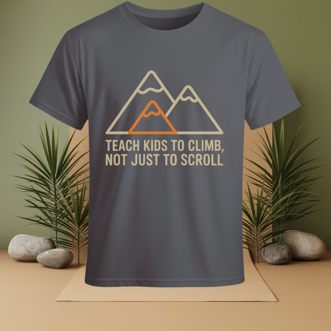 Teach Kids To Climb, Not Just To Scroll T-Shirt